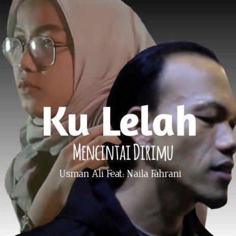 Ku Lelah Mencintai Dirimu ft. Nayla Fahrani | Boomplay Music