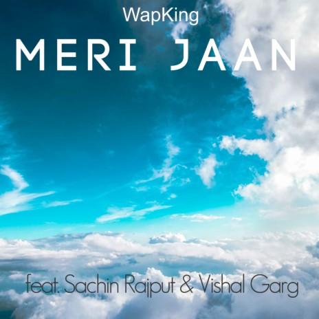 Meri Jaan ft. Sachin Rajput & Vishal Garg | Boomplay Music