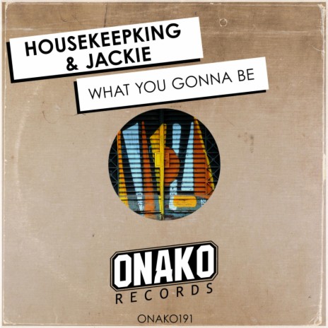 What You Gonna Be (Original Mix) ft. Jackie