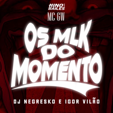 Os Mlk do Momento ft. Dj Negresko & Igor VIlão | Boomplay Music