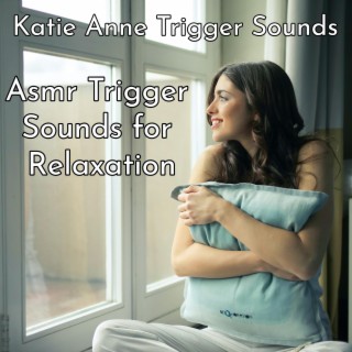 Asmr Trigger Sounds for Relaxation