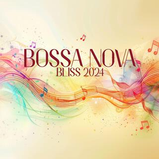 Bossa Nova Bliss 2024: Smooth Guitar, Sax and Piano, Top Summer Jazz, Seductive Brazilian Dance Grooves