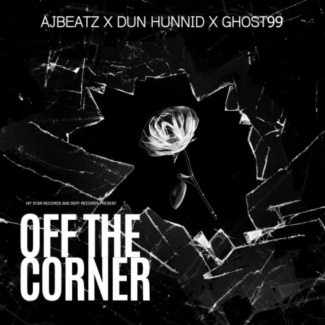 OFF THE CORNER ft. AjBeatz for real & Dun Hunnid