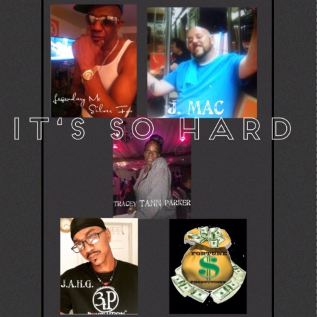 IT'S SO HARD! ft. Jay Tha Mac, J.A.H.G. & Tracey Tann Parker | Boomplay Music