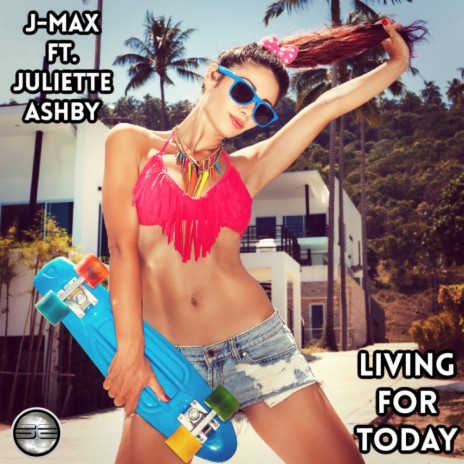 Living For Today (2021 Extended Mix) ft. Juliette Ashby