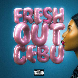 FRESH OUT CEBU lyrics | Boomplay Music