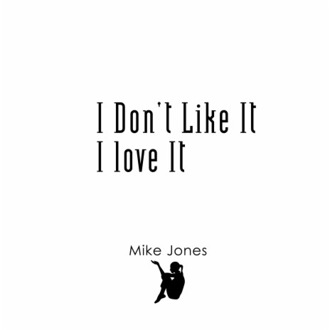 I Don't Like It I Love It | Boomplay Music