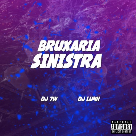 BRUXARIA SINISTRA ft. DJ 7W | Boomplay Music