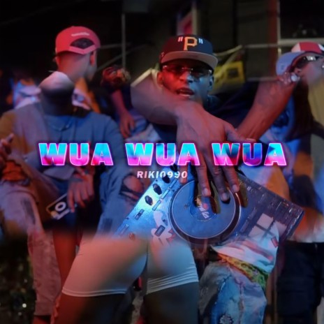 Wua Wua Wua ft. Riki 0990 | Boomplay Music