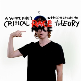A White Dude's Introduction to Critical Race Theory