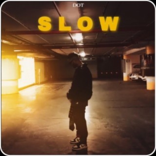 Slow