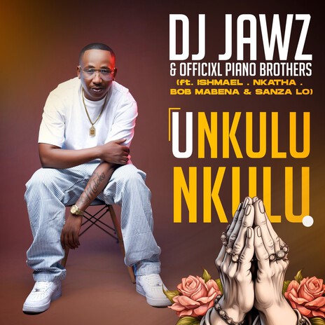 Unkulunkulu ft. Officixcl Piano Brothers, Ishmael, Nkatha, Bob Mabena & Sanza Lo | Boomplay Music