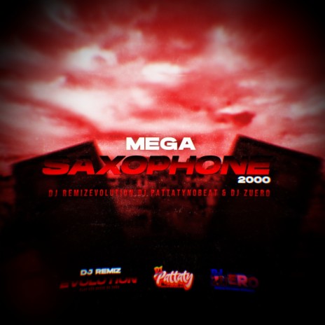 MEGA SAXOPHONE 2000 ft. DJ Zuero & DJ REMIZEVOLUTION | Boomplay Music
