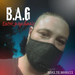 B.A.G Enter Psychosis