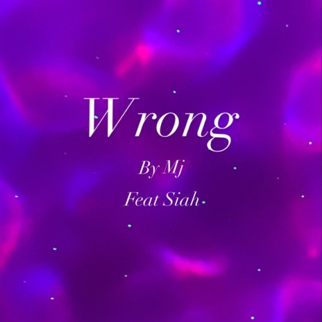 WRONG ft. S.I.A.H | Boomplay Music