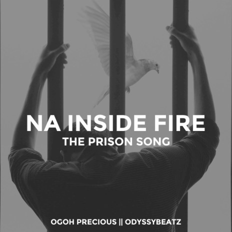 Na Inside Fire (The Prison Song) ft. Odyssybeatz | Boomplay Music