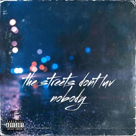 The streets dont luv nobody | Boomplay Music