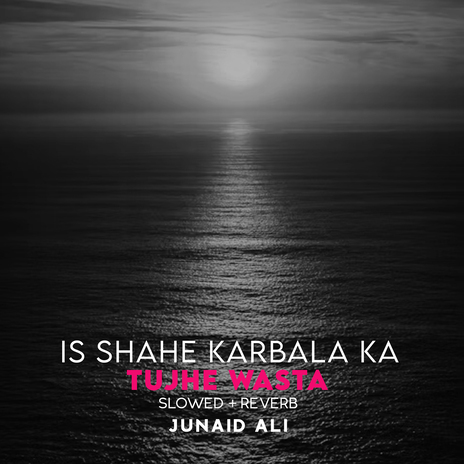 Is Shahe Karbala Ka Tujhe Wasta Lofi | Boomplay Music