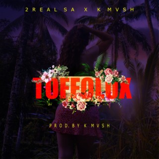 Toffolux ft. K Mvsh lyrics | Boomplay Music