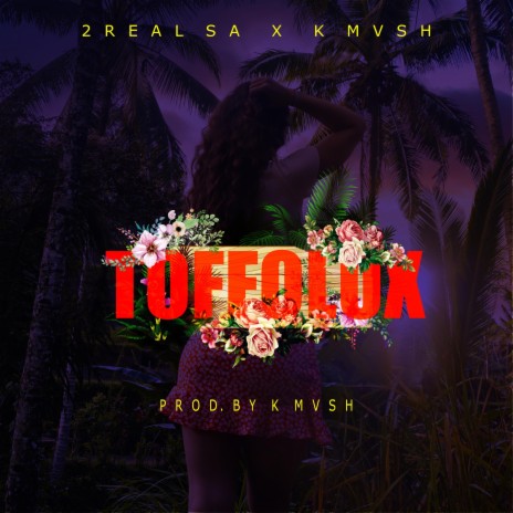 Toffolux ft. K Mvsh | Boomplay Music