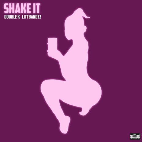 Shake It ft. Double K | Boomplay Music