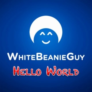 WhiteBeanieGuy Hello World