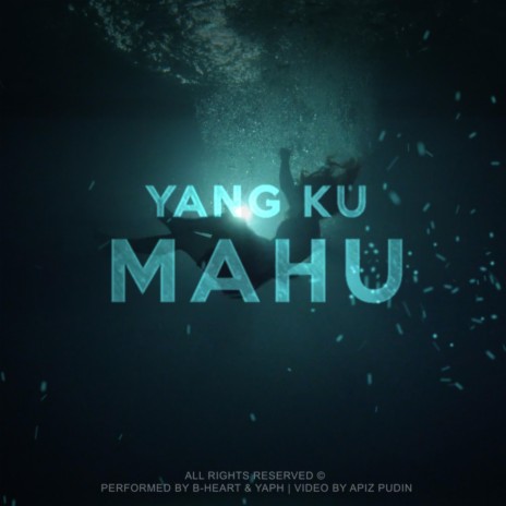 Yang Ku Mahu ft. B-Heart | Boomplay Music