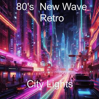 80's Retro New Wave ......City Lights