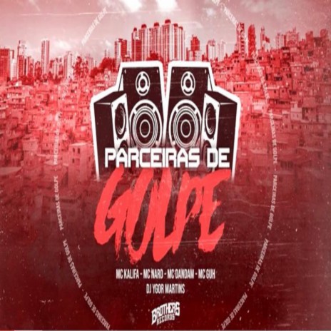 Parceiras de Golpe ft. Mc Dandam, Mc Nard, Mc Kalifa & Mc Guh