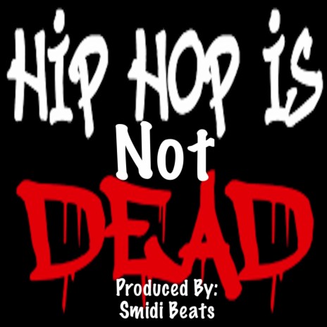 Hip Hop Is Not Dead | Boomplay Music