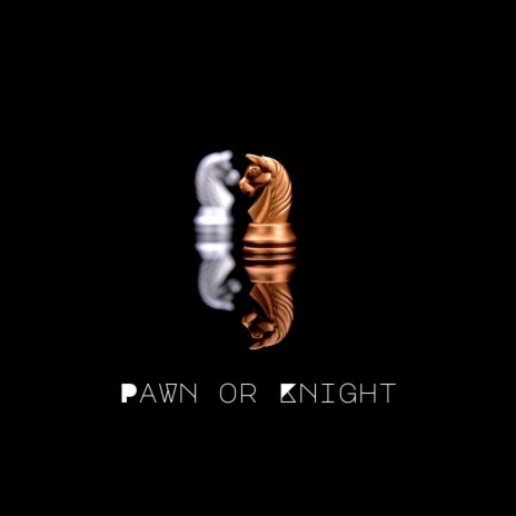 Pawn or Knight | Boomplay Music