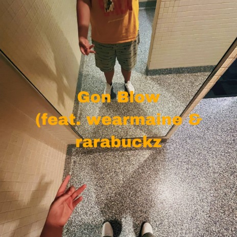 Gon Blow ft. wearmaine & rarabuckz | Boomplay Music