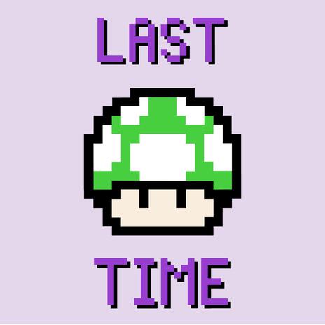 Last Time | Boomplay Music