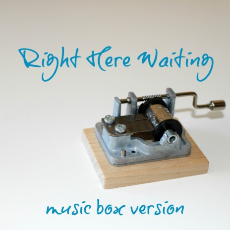 Right Here Waiting (Music Box Version) | Boomplay Music