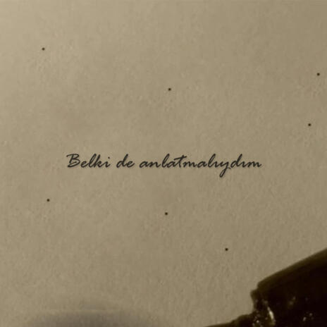 Belki de Anlatmalıydım | Boomplay Music