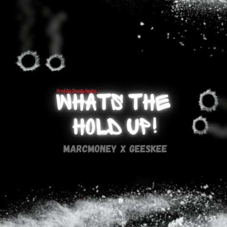 What's the hold up (feat. MarcMoney) | Boomplay Music
