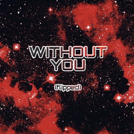 without you (flipped)