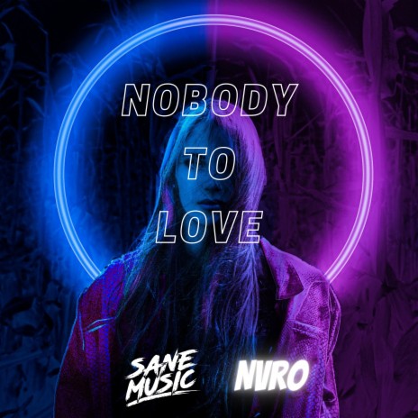 Nobody to Love ft. Nvro | Boomplay Music