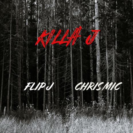 KILLA J ft. CHRIS MIC & KILLA J | Boomplay Music