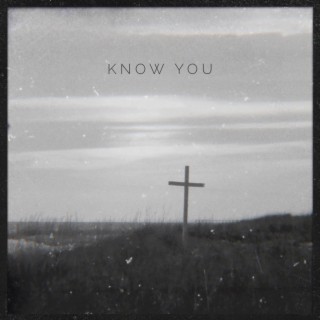 Know You lyrics | Boomplay Music