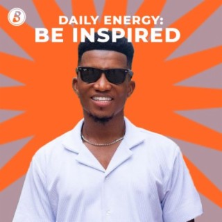 Daily Energy: Be Inspired