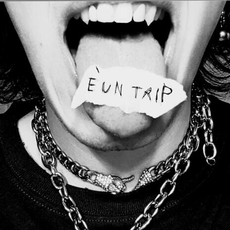 E' UN TRIP | Boomplay Music