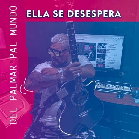 ELLA SE DESEPERA | Boomplay Music