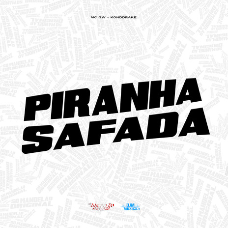 Piranha Safada ft. Konddrake | Boomplay Music