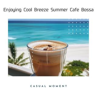 Enjoying Cool Breeze Summer Cafe Bossa