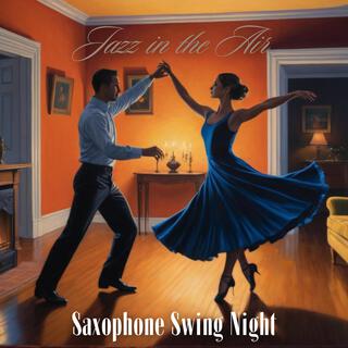 Jazz in the Air: Saxophone Swing Night