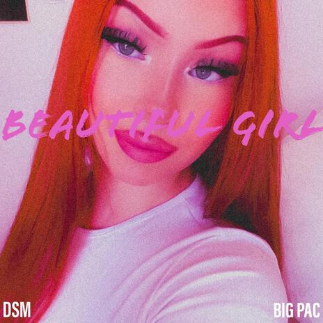 BEAUTIFUL GIRL ft. Big Pac DSM | Boomplay Music