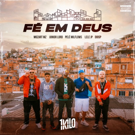 Fé em Deus (feat. Mozart MZ, Junior Lord, Pelé Milflows, Mc Lele JP & DoisP) | Boomplay Music