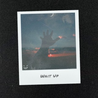 Wait Up