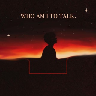 who am i to talk. (Deluxe)